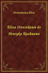 Okładka: Eliza Orzeszkowa do Henryka Nusbauma