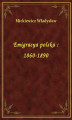 Okładka książki: Emigracya polska : 1860-1890