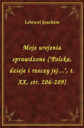 Okładka: Moje urojenia sprawdzone ("Polska, dzieje i rzeczy jej.", t. X, str. 206-209)