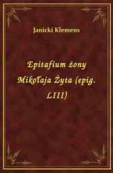 Okładka: Epitafium żony Mikołaja Żyta (epig. LIII)