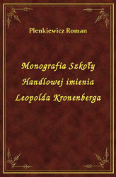 Okładka: Monografia Szkoły Handlowej imienia Leopolda Kronenberga