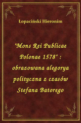 Okładka: "Mons Rei Publicae Polonae 1578" : obrazowana alegorya polityczna z czasów Stefana Batorego