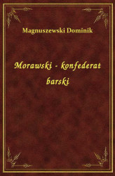 Okładka: Morawski - konfederat barski