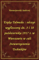Okładka: Etyka Talmudu : odczyt wygłoszony dn. 3 i 10 października 1917 r. w Warszawie w sali Stowarzyszenia Techników