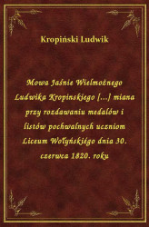 Okładka: Mowa Jaśnie Wielmożnego Ludwika Kropinskiego [...] miana przy rozdawaniu medalów i listów pochwalnych uczniom Liceum Wołyńskiégo dnia 30. czerwca 1820. roku