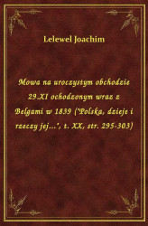 Okładka: Mowa na uroczystym obchodzie 29.XI ochodzonym wraz z Belgami w 1839 ("Polska, dzieje i rzeczy jej.", t. X, str. 295-303)