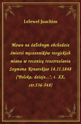 Okładka: Mowa na żałobnym obchodzie śmierci męczeników rosyjskich miana w rocznicę rozstrzelania Szymona Konarskieo 14.I.1848 ("Polska, dzieje.", t. X, str.536-548)