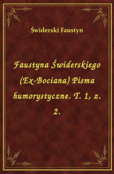 Okładka: Faustyna Świderskiego (Ex-Bociana) Pisma humorystyczne. T. 1, z. 2.