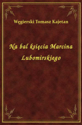 Okładka: Na bal księcia Marcina Lubomirskiego