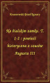 Okładka książki: Na bialskim zamku. T. 1-2 : powieść historyczna z czasów Augusta III