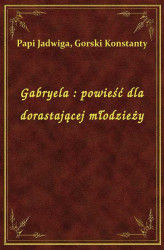 Okładka: Gabryela : powieść dla dorastającej młodzieży