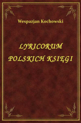 Okładka: Lyricorum Polskich Księgi