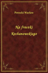 Okładka: Na fraszki Kochanowskiego