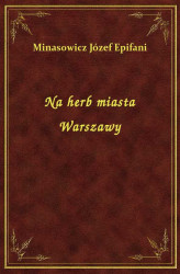 Okładka: Na herb miasta Warszawy