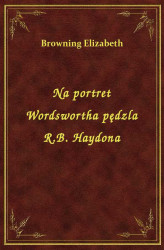 Okładka: Na portret Wordswortha pędzla R.B. Haydona