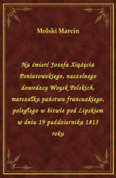 Okładka: Na śmierć Jozefa Xiążęcia Poniatowskiego, naczelnego dowodzcy Woysk Polskich, marszałka państwa francuzkiego, poległego w bitwie pod Lipskiem w dniu 19 października 1813 roku
