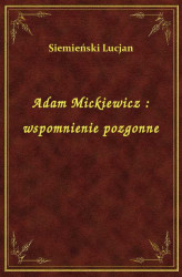 Okładka: Adam Mickiewicz : wspomnienie pozgonne