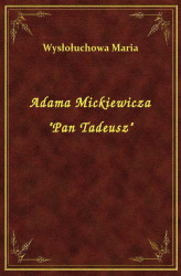 Okładka: Adama Mickiewicza "Pan Tadeusz"