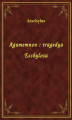 Okładka książki: Agamemnon : tragedya Eschylosa