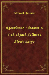 Okładka: Agezylausz : dramat w 4-ch aktach Juliusza Słowackiego