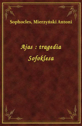 Okładka: Ajas : tragedia Sofoklesa