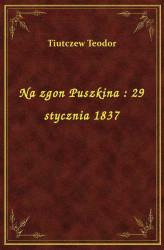 Okładka: Na zgon Puszkina : 29 stycznia 1837