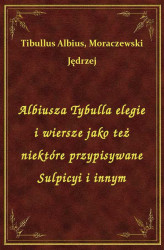 Okładka: Albiusza Tybulla elegie i wiersze jako też niektóre przypisywane Sulpicyi i innym