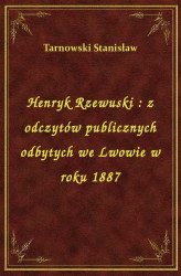 Okładka: Henryk Rzewuski : z odczytów publicznych odbytych we Lwowie w roku 1887