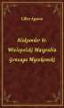 Okładka książki: Aleksander hr. Wielopolski Margrabia Gonzaga Myszkowski