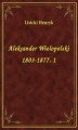 Okładka książki: Aleksander Wielopolski 1803-1877. 1