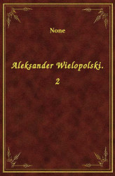Okładka: Aleksander Wielopolski. 2