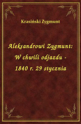 Okładka: Aleksandrowi Zygmunt: W chwili odjazdu - 1840 r. 29 stycznia