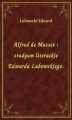 Okładka książki: Alfred de Musset : studyum literackie Edwarda Lubowskiego.