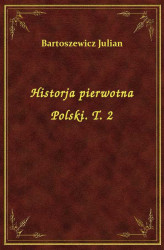 Okładka: Historja pierwotna Polski. T. 2