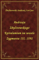 Okładka: Andrzeja Zbylitowskiego Epitalamium na wesele Zygmunta III, 1592