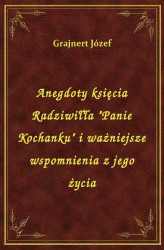 Okładka: Anegdoty księcia Radziwiłła "Panie Kochanku" i ważniejsze wspomnienia z jego życia