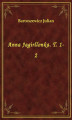 Okładka książki: Anna Jagirllonka. T. 1-2