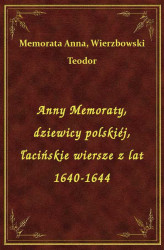 Okładka: Anny Memoraty, dziewicy polskiéj, łacińskie wiersze z lat 1640-1644
