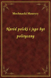 Okładka: Naród polski i jego byt polityczny