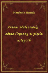 Okładka: Antoni Malczewski : obraz liryczny w pięciu ustępach