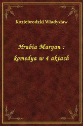 Okładka: Hrabia Maryan : komedya w 4 aktach