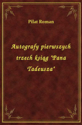 Okładka: Autografy pierwszych trzech ksiąg "Pana Tadeusza"
