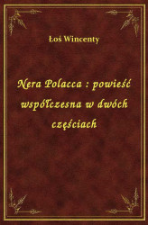 Okładka: Nera Polacca : powieść współczesna w dwóch częściach