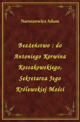 Okładka: Bezżeństwo : do Antoniego Korwina Kossakowskiego, Sekretarza Jego Królewskiej Mości
