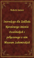 Okładka książki: Instrukcya dla Zakładu Narodowego imienia Ossolińskich i połączonego z nim Muzeum Lubomirskich