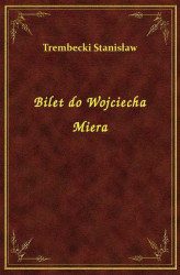 Okładka: Bilet do Wojciecha Miera