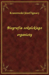 Okładka: Biografia sokalskiego organisty