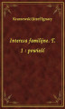 Okładka książki: Interesa familijne. T. 1 : powieść