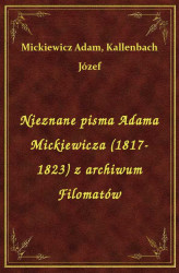 Okładka: Nieznane pisma Adama Mickiewicza (1817-1823) z archiwum Filomatów