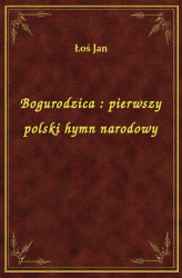 Okładka: Bogurodzica : pierwszy polski hymn narodowy